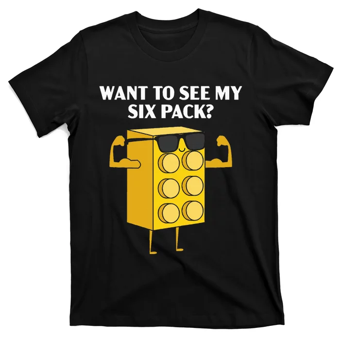 Want To See My Six Pack Bricks Lover Master Builder T-Shirt