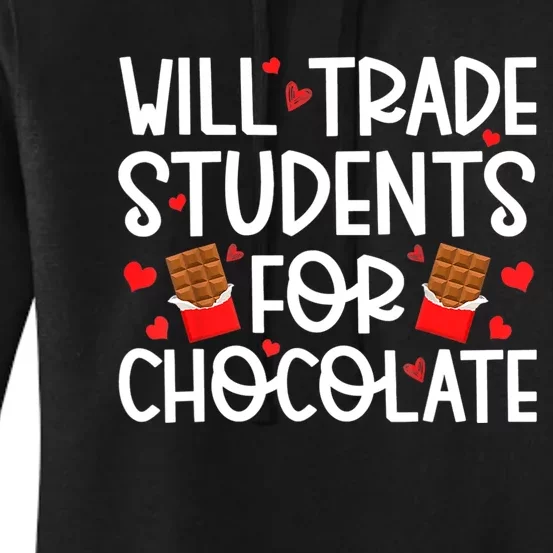 Will Trade Students For Chocolate Teacher Valentines Day Women's Pullover Hoodie