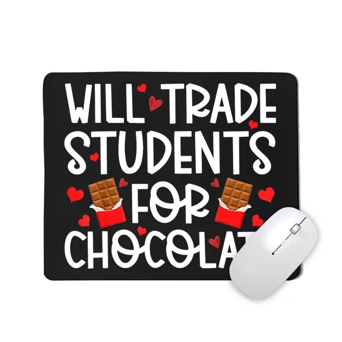 Will Trade Students For Chocolate Teacher Valentines Day Mousepad