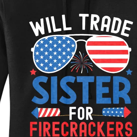 Will Trade Sister For Firecrackers Funny 4th Of July Women's Pullover Hoodie