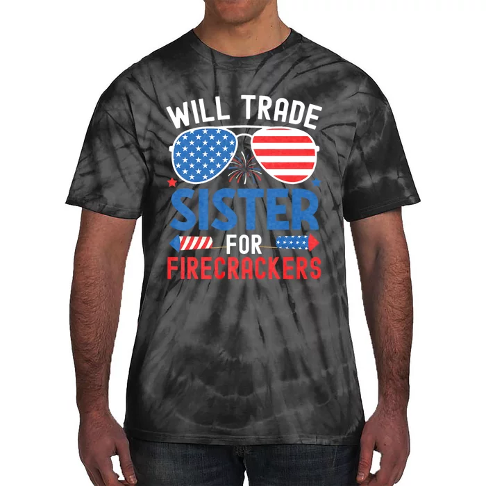 Will Trade Sister For Firecrackers Funny 4th Of July Tie-Dye T-Shirt