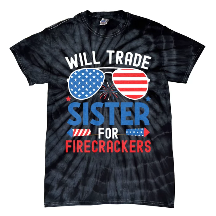 Will Trade Sister For Firecrackers Funny 4th Of July Tie-Dye T-Shirt