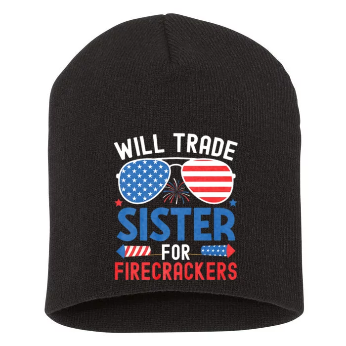 Will Trade Sister For Firecrackers Funny 4th Of July Short Acrylic Beanie