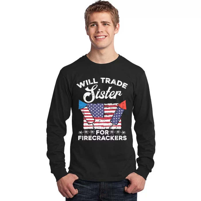 Will Trade Sister For Firecrackers Funny 4th Of July Tall Long Sleeve T-Shirt