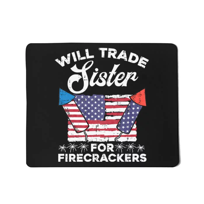 Will Trade Sister For Firecrackers Funny 4th Of July Mousepad