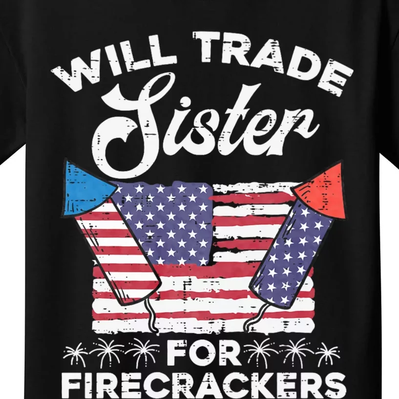 Will Trade Sister For Firecrackers Funny 4th Of July Kids T-Shirt