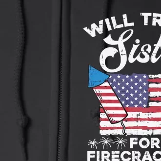 Will Trade Sister For Firecrackers Funny 4th Of July Full Zip Hoodie