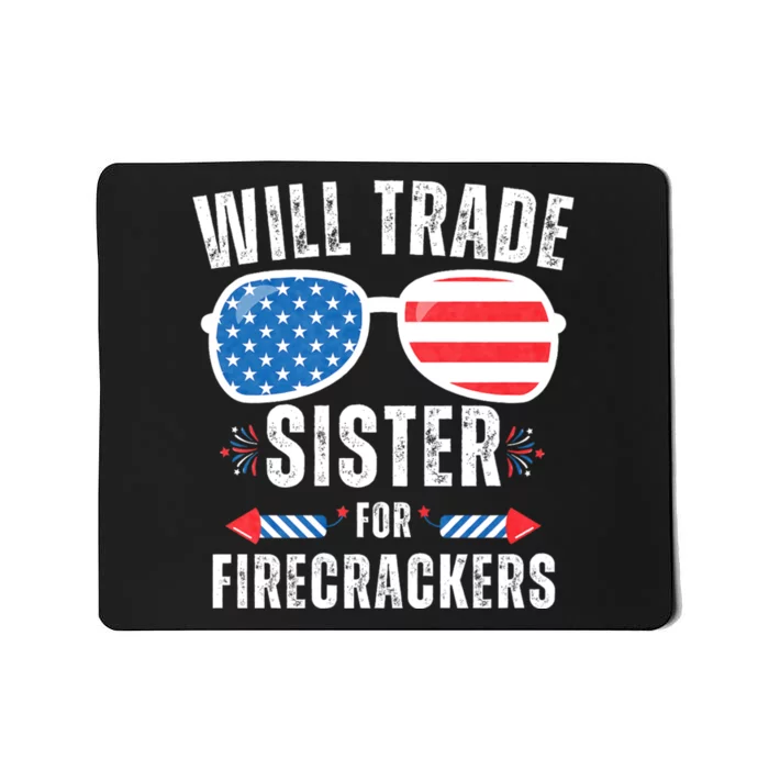 Will Trade Sister For Firecrackers Funny 4th Of July Mousepad