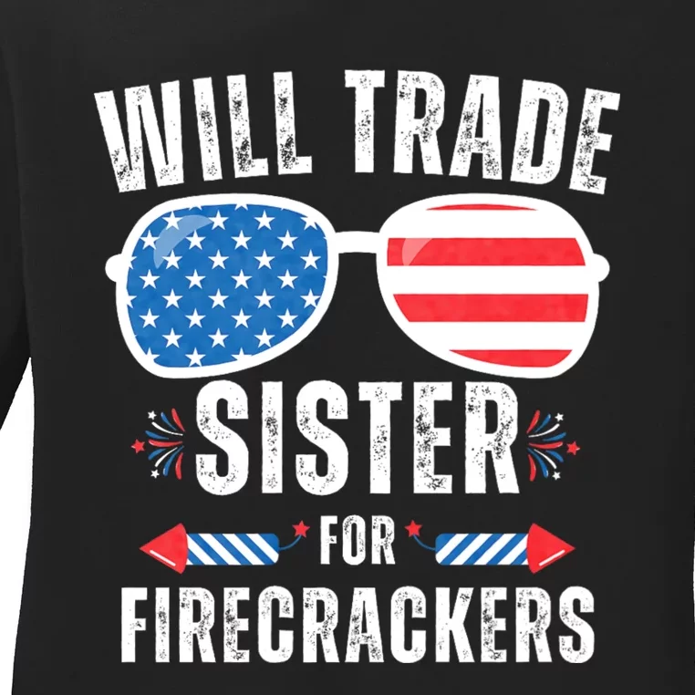 Will Trade Sister For Firecrackers Funny 4th Of July Ladies Long Sleeve Shirt