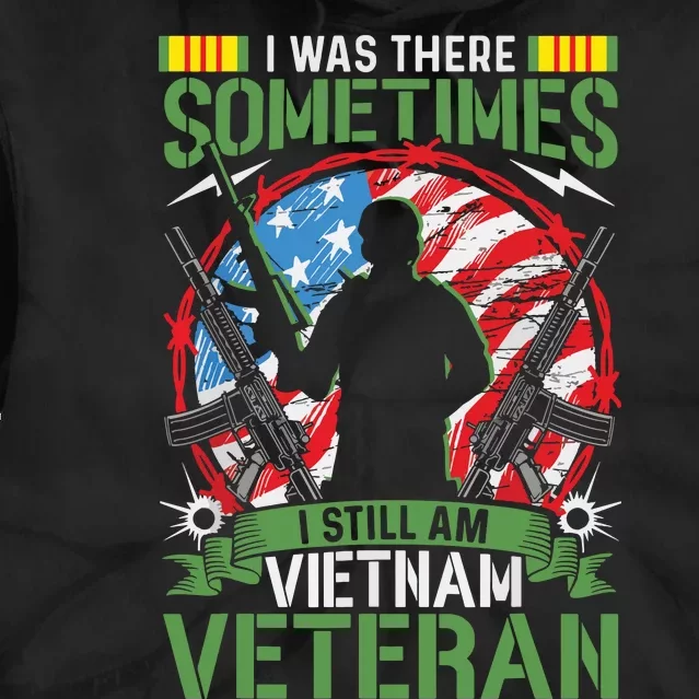 Was There Sometimes I Still Am Vietnam Veteran Tie Dye Hoodie