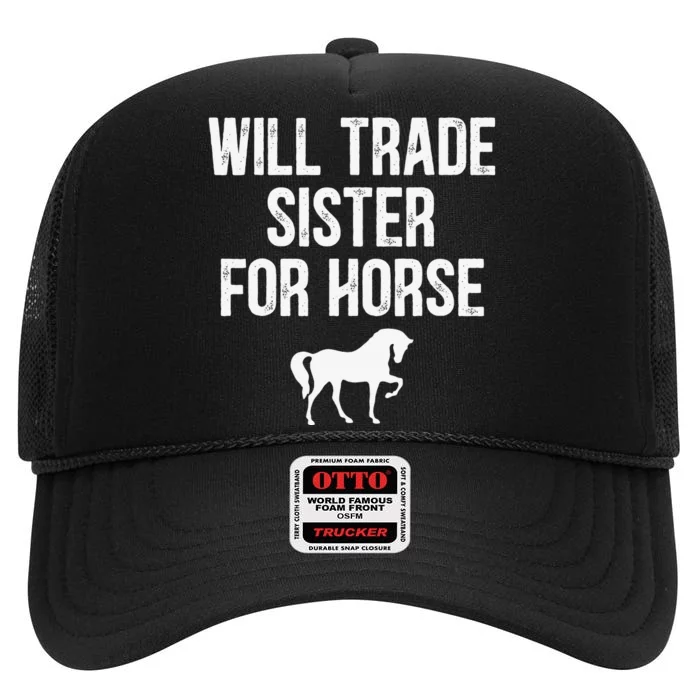 Will Trade Sister For Horse Funny Saying Costume Quote Tee High Crown Mesh Trucker Hat