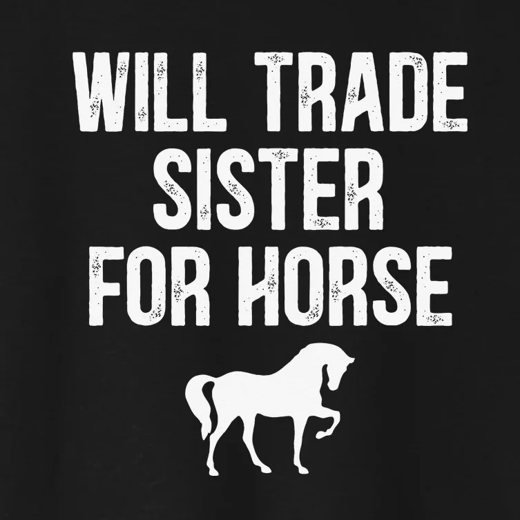 Will Trade Sister For Horse Funny Saying Costume Quote Tee Women's Crop Top Tee