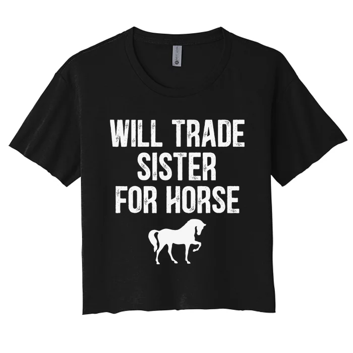 Will Trade Sister For Horse Funny Saying Costume Quote Tee Women's Crop Top Tee