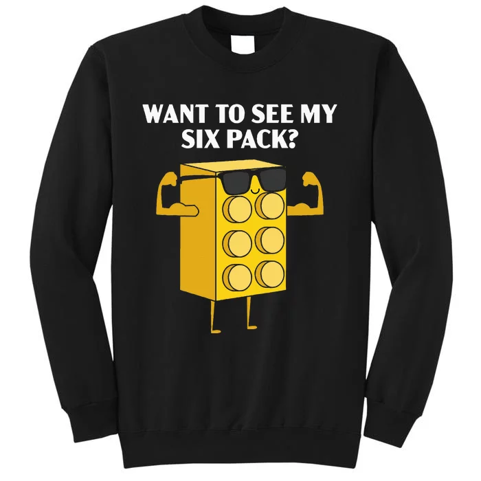 Want To See My Six Pack Bricks Lover Master Builder Tall Sweatshirt