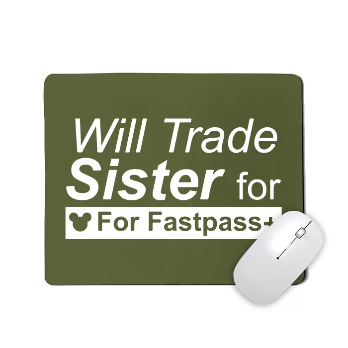 Will Trade Sister For Fastpass Plus Mousepad