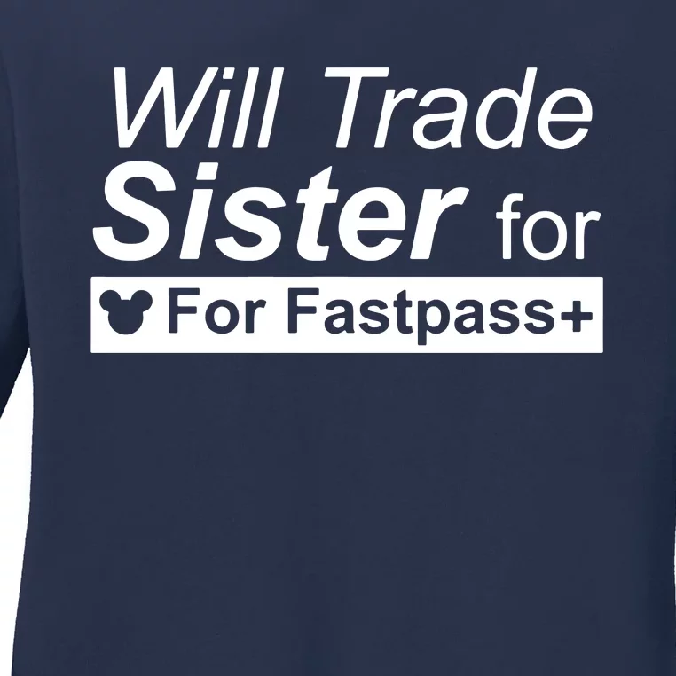 Will Trade Sister For Fastpass Plus Ladies Long Sleeve Shirt