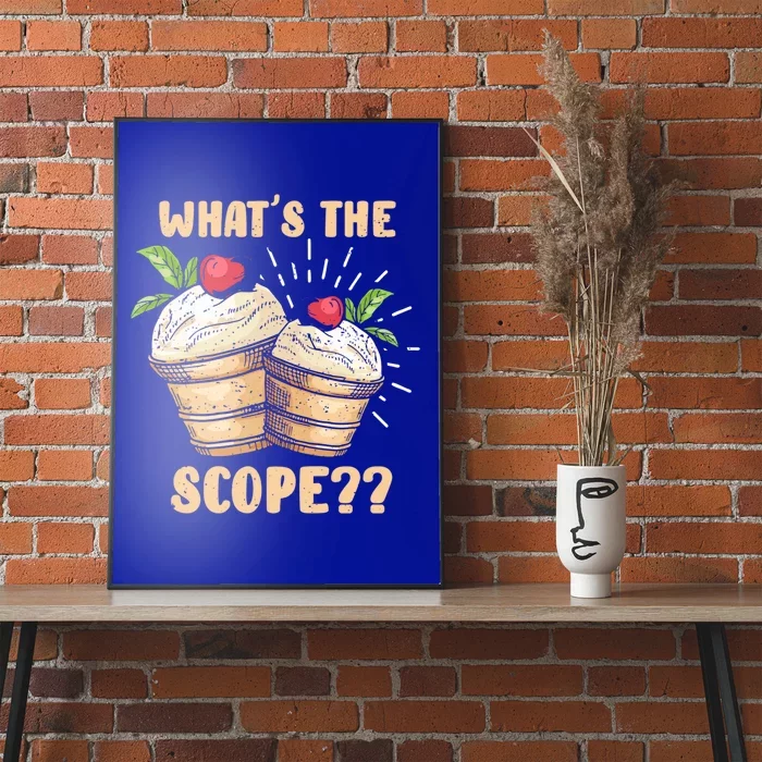 What's The Scope Funny Ice Cream Gift Poster