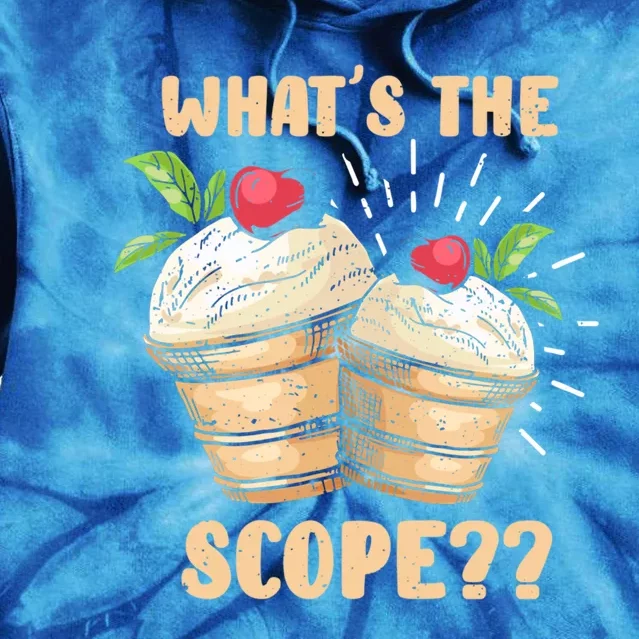 What's The Scope Funny Ice Cream Gift Tie Dye Hoodie