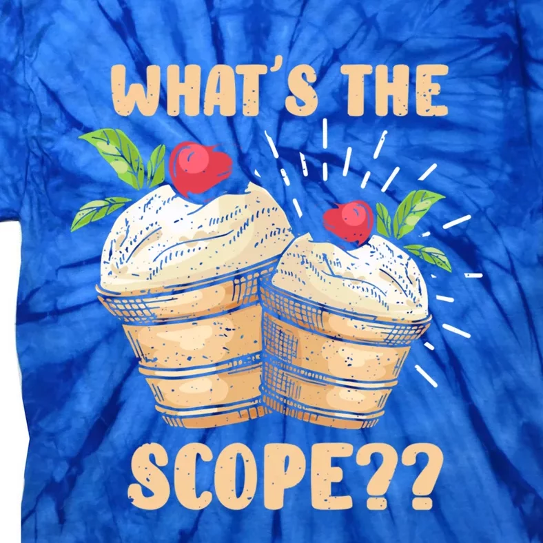 What's The Scope Funny Ice Cream Gift Tie-Dye T-Shirt