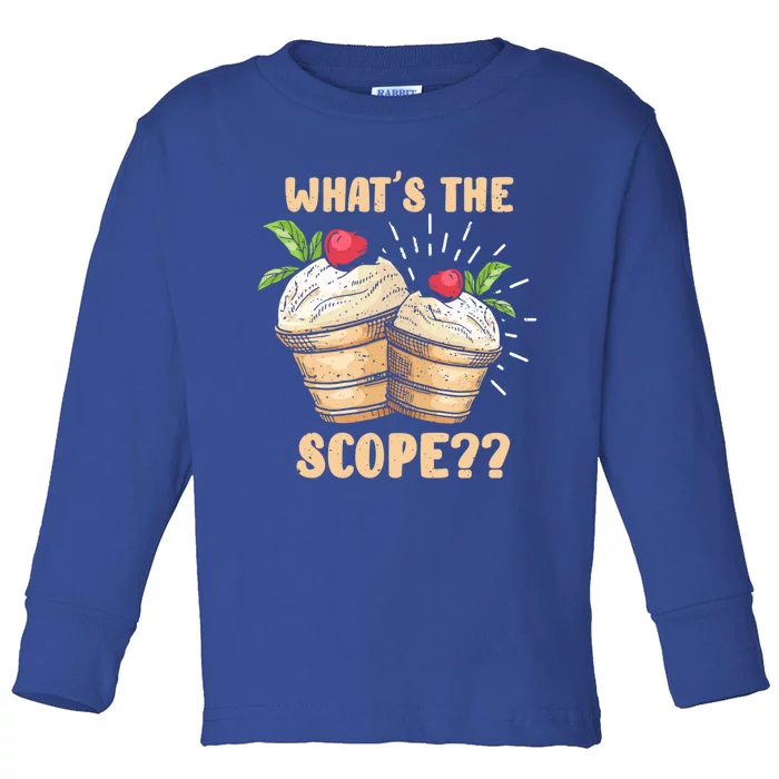 What's The Scope Funny Ice Cream Gift Toddler Long Sleeve Shirt