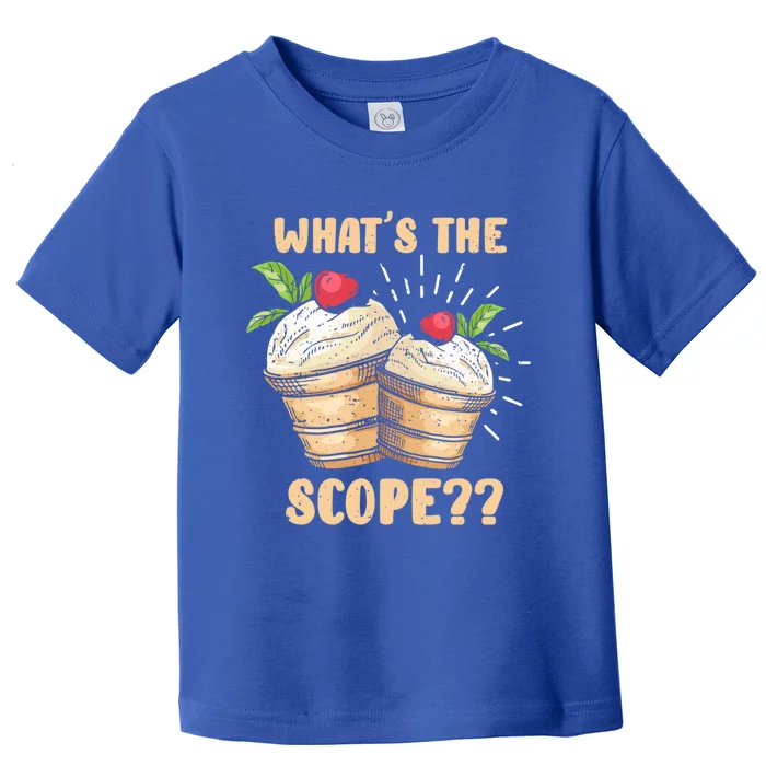 What's The Scope Funny Ice Cream Gift Toddler T-Shirt