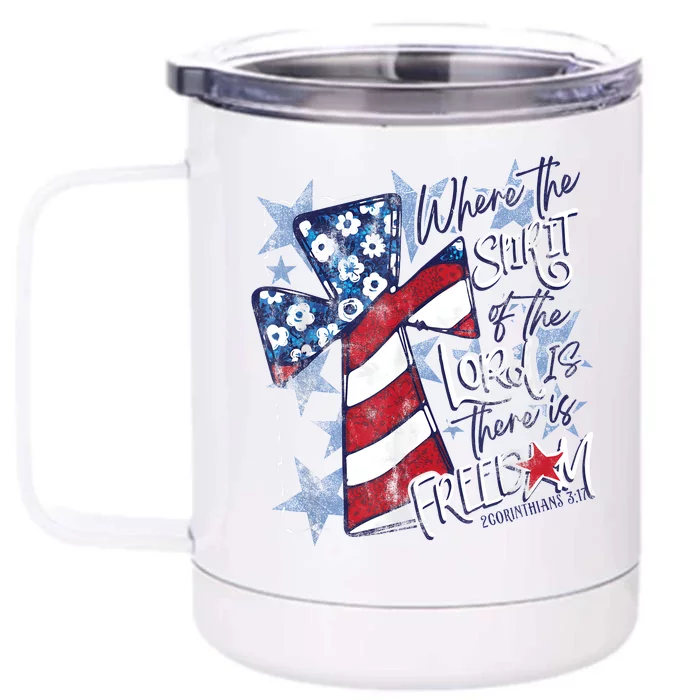 Where The Spirit Of The Lord Is There Is Freedom Front & Back 12oz Stainless Steel Tumbler Cup