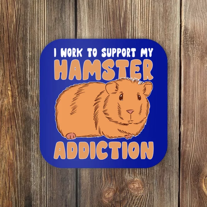 Work To Support My Hamster Addiction Hamster Meaningful Gift Coaster