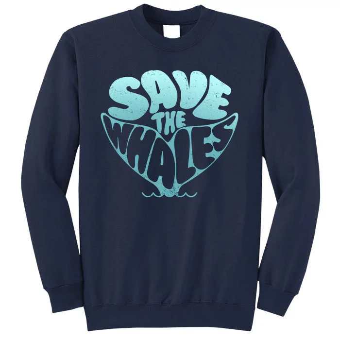 Whale Tail Save The Whales Tall Sweatshirt