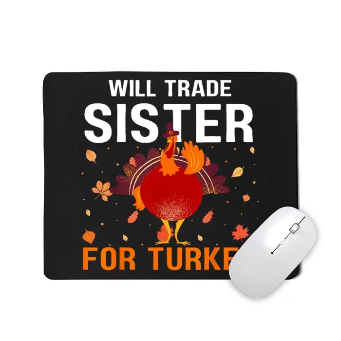 Will Trade Sister For Turkey Funny Thanksgiving Kids Present Mousepad