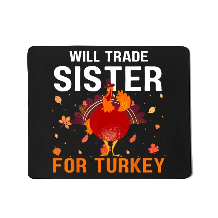 Will Trade Sister For Turkey Funny Thanksgiving Kids Present Mousepad