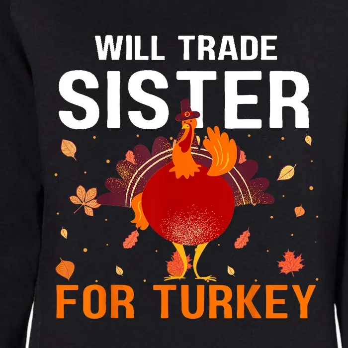 Will Trade Sister For Turkey Funny Thanksgiving Kids Present Womens California Wash Sweatshirt