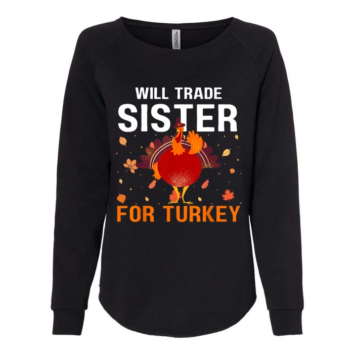 Will Trade Sister For Turkey Funny Thanksgiving Kids Present Womens California Wash Sweatshirt