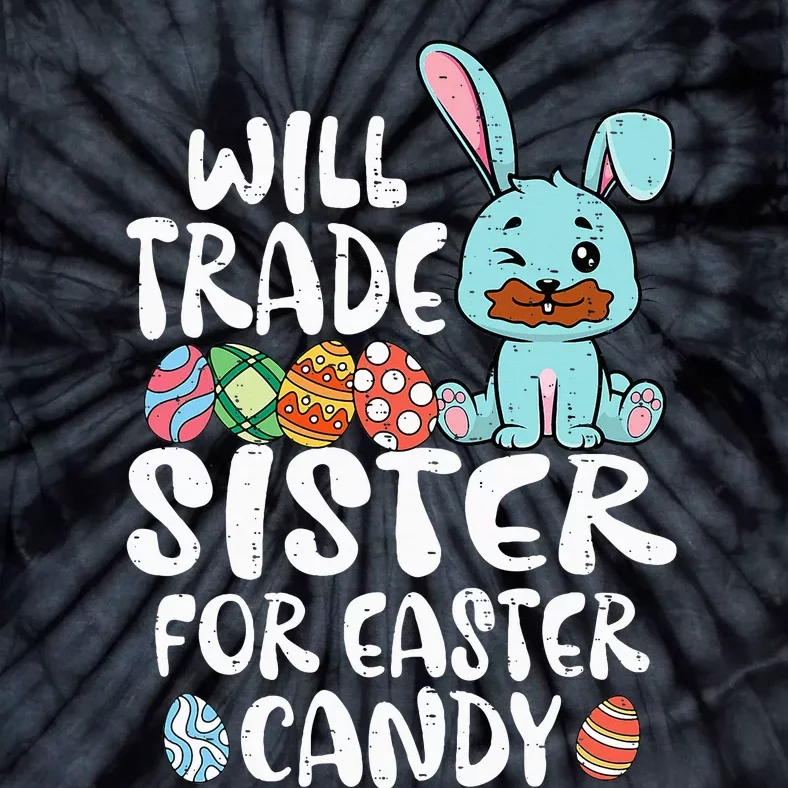 Will Trade Sister For Easter Candy Tie-Dye T-Shirt