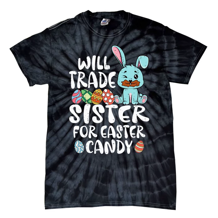 Will Trade Sister For Easter Candy Tie-Dye T-Shirt