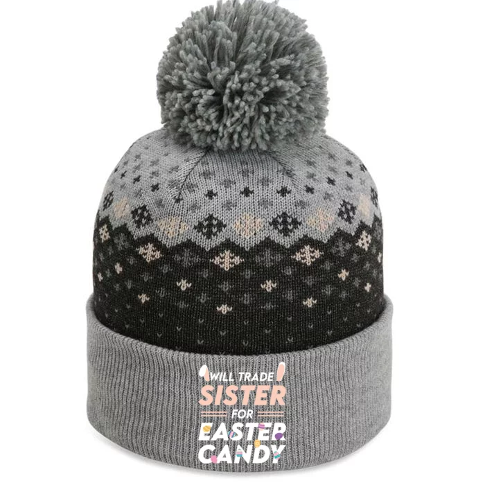 Will Trade Sister For Easter Candy Easter Day Funny Gift The Baniff Cuffed Pom Beanie