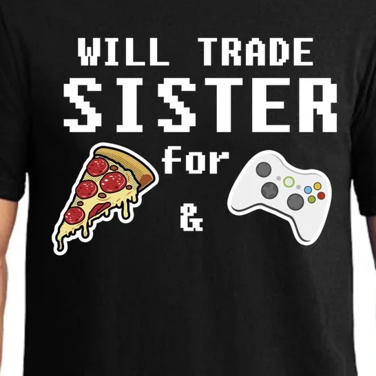 Will Trade Sister For Pizza And Video Games Gift Gamer Gift Pajama Set