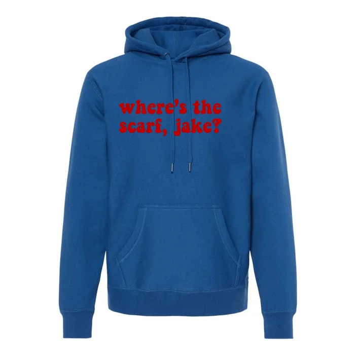 Wheres The Scarf Jake? Cute Gift Premium Hoodie