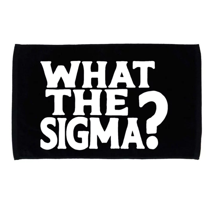 What The Sigma Funny Teens Meme Saying Quote Microfiber Hand Towel