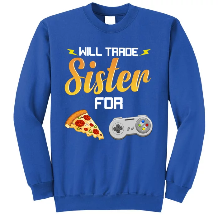 Will Trade Sister For Video Games And Pizza Brother Funny Gift Sweatshirt