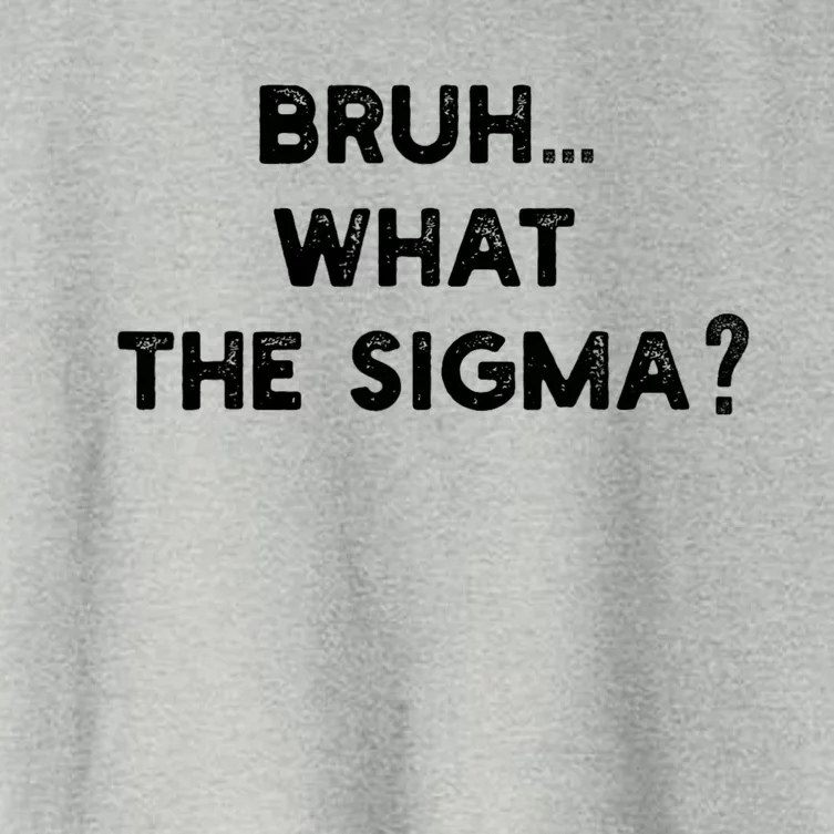 What The Sigma Bruh Funny Meme Women's Crop Top Tee