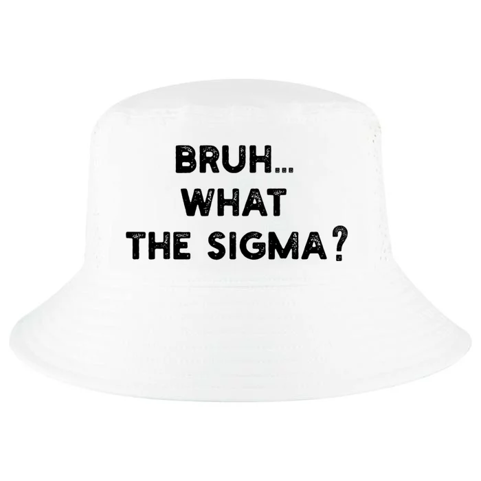 What The Sigma Bruh Funny Meme Cool Comfort Performance Bucket Hat