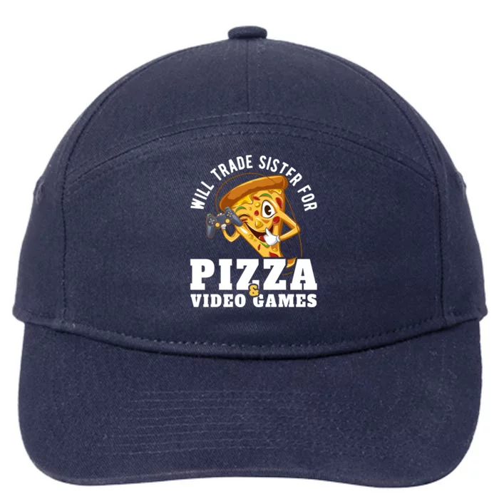 Will Trade Sister For Video Games And Pizza Gift 7-Panel Snapback Hat