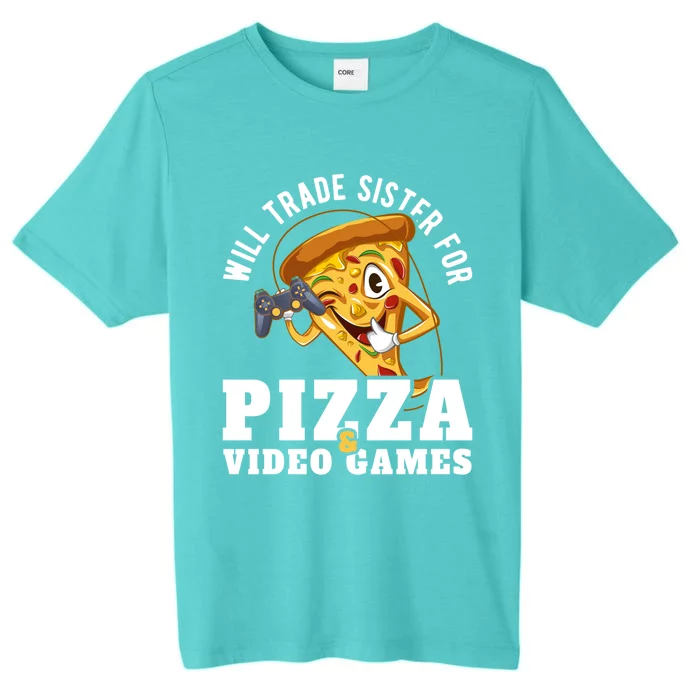 Will Trade Sister For Video Games And Pizza Gift ChromaSoft Performance T-Shirt