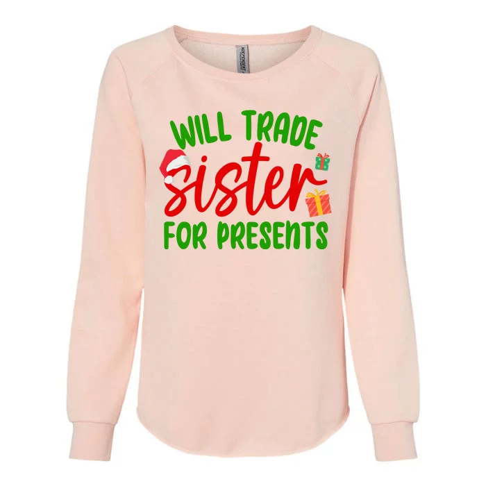 Will Trade Sister For Presents Funny Christmas Womens California Wash Sweatshirt