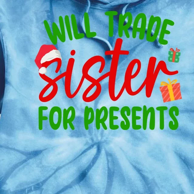 Will Trade Sister For Presents Funny Christmas Tie Dye Hoodie