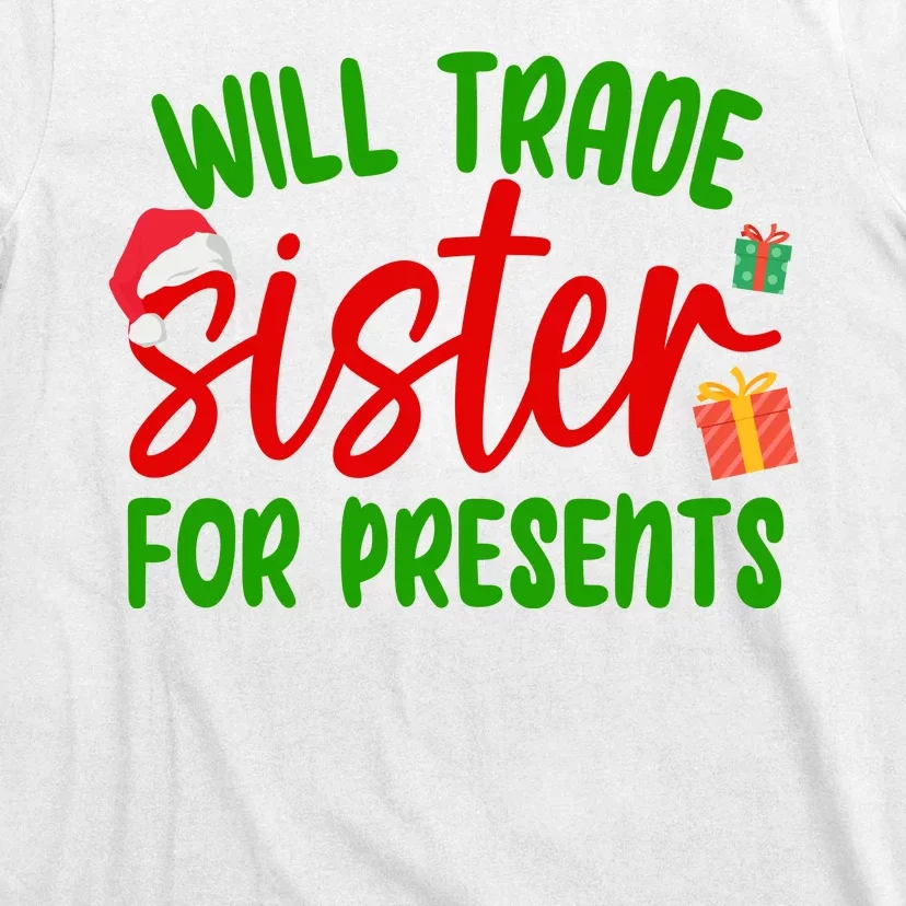 Will Trade Sister For Presents Funny Christmas T-Shirt