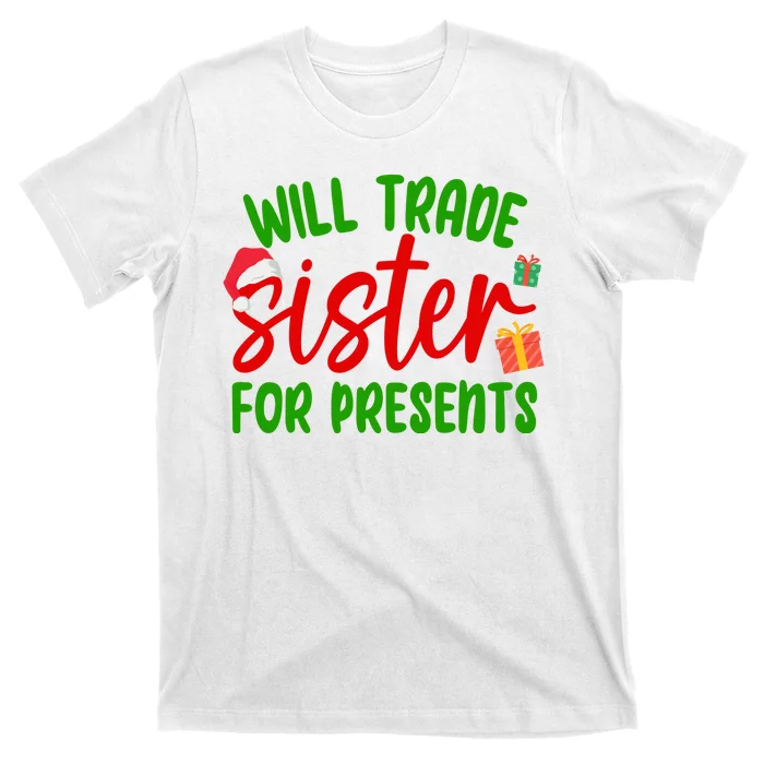 Will Trade Sister For Presents Funny Christmas T-Shirt