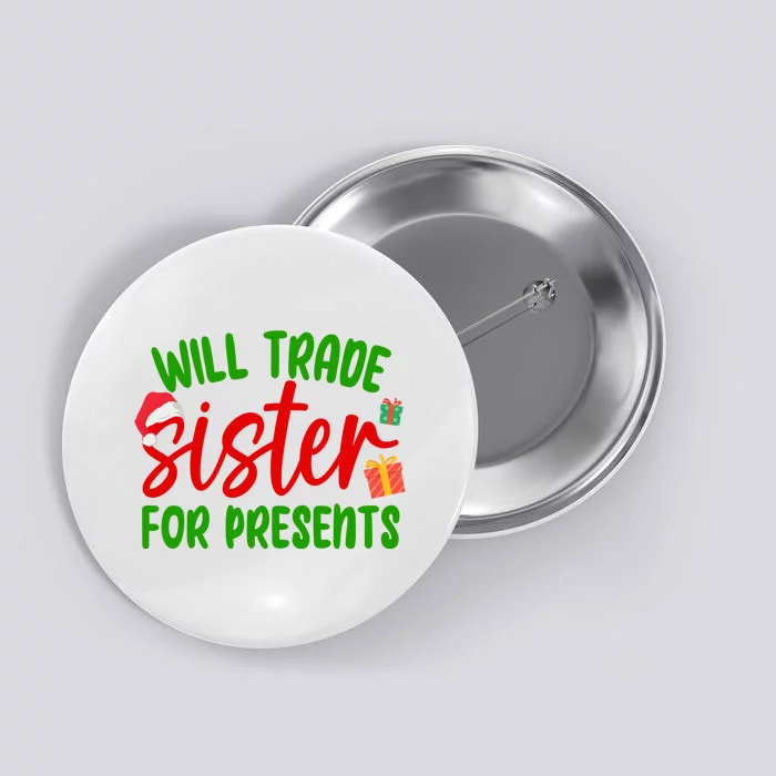 Will Trade Sister For Presents Funny Christmas Button