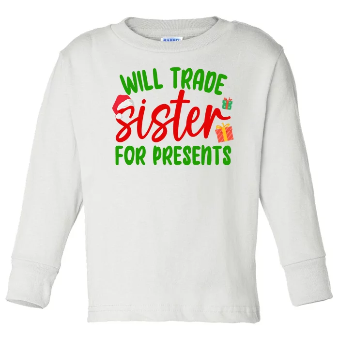 Will Trade Sister For Presents Funny Christmas Toddler Long Sleeve Shirt