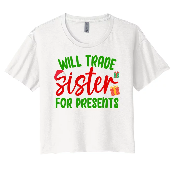 Will Trade Sister For Presents Funny Christmas Women's Crop Top Tee